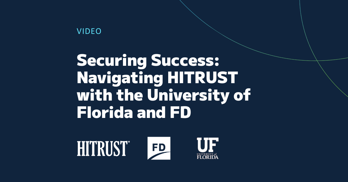 Navigating HITRUST with the University of Florida and Frazier & Deeter