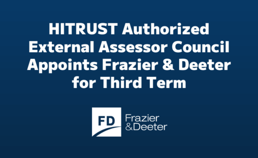 HITRUST Authorized External Assessor Council Appoints Frazier & Deeter for Third Term