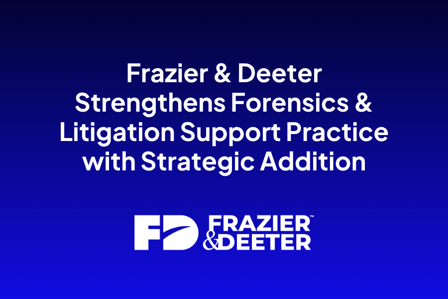Frazier & Deeter Strengthens Forensics & Litigation Support Practice with Strategic Addition